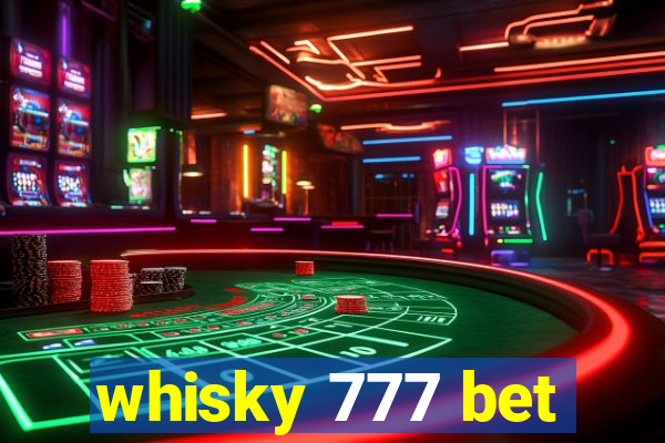 whisky 777 bet